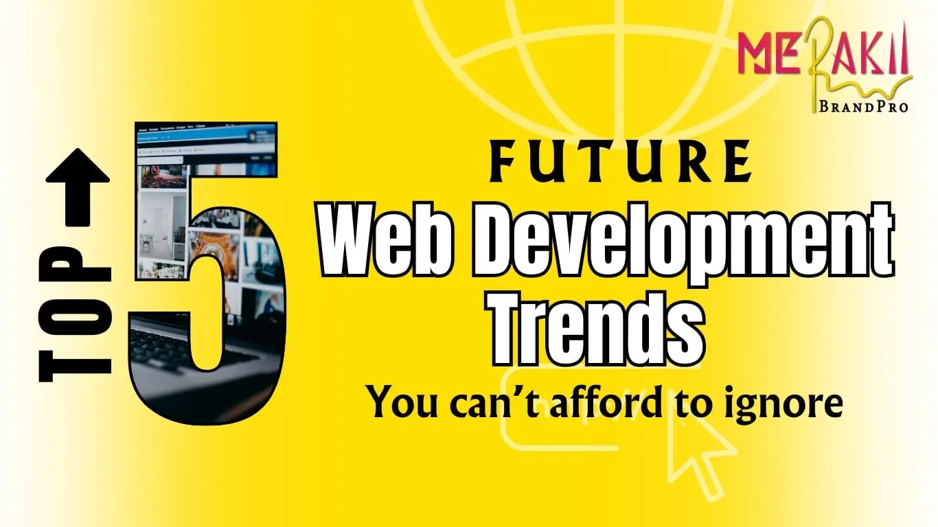  Top 5 Web Development Trends Shaping the Future of Digital Business
